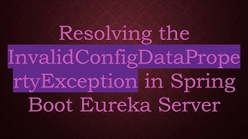 Resolving the InvalidConfigDataPropertyException in Spring Boot Eureka Server