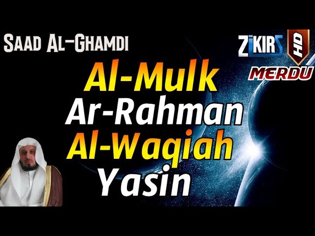 Surah Al Mulk,Surah Ar Rahman,Surah Al Waqiah,Surah Yasin By Saad Al-Ghamdi class=