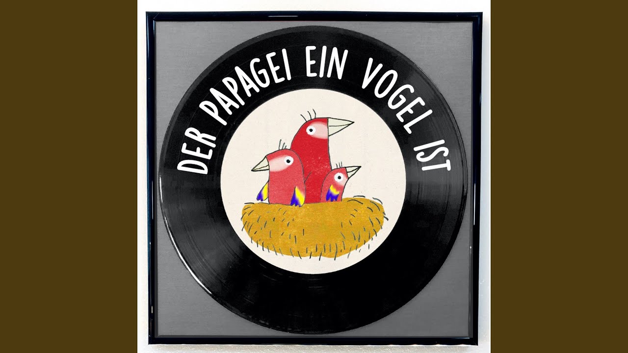 Der Papagei Ein Vogel Ist Lied Der Papagei ein Vogel ist - YouTube