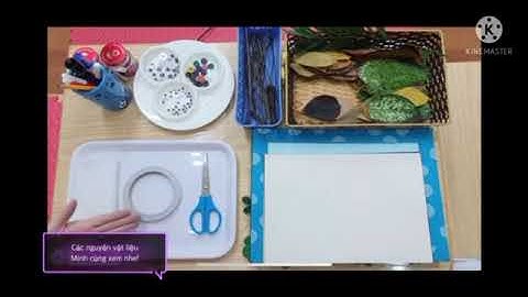 Tạo hình con vật từ lá cây - Lứa tuổi: 5-6 tuổi