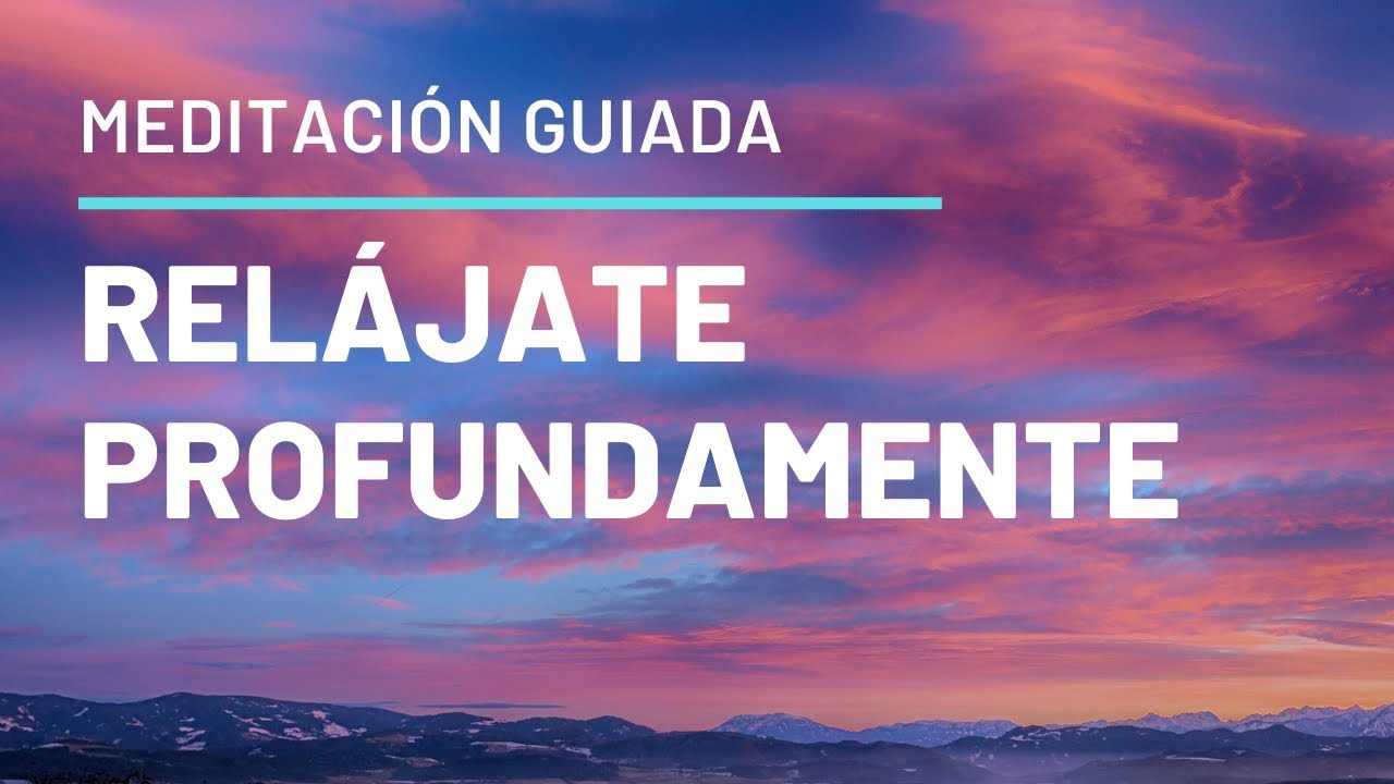 Meditación Guiada Para Relajarse Profundamente y Calmar La Ansiedad ...