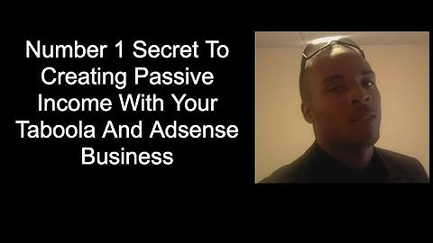 Number 1 Secret To Creating Passive Income With Your Taboola And Adsense Business