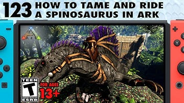 123: How to Tame a Spinosaurus the Easy Way, and All About the Spinosaurus in Ark