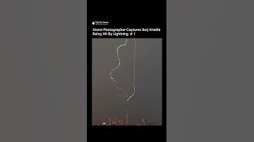 Burj Khalifa Struck by Lightning ⚡ Captured on Camera!