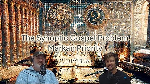 Take 2:  The Synoptic Gospel Problem – Markan Priority