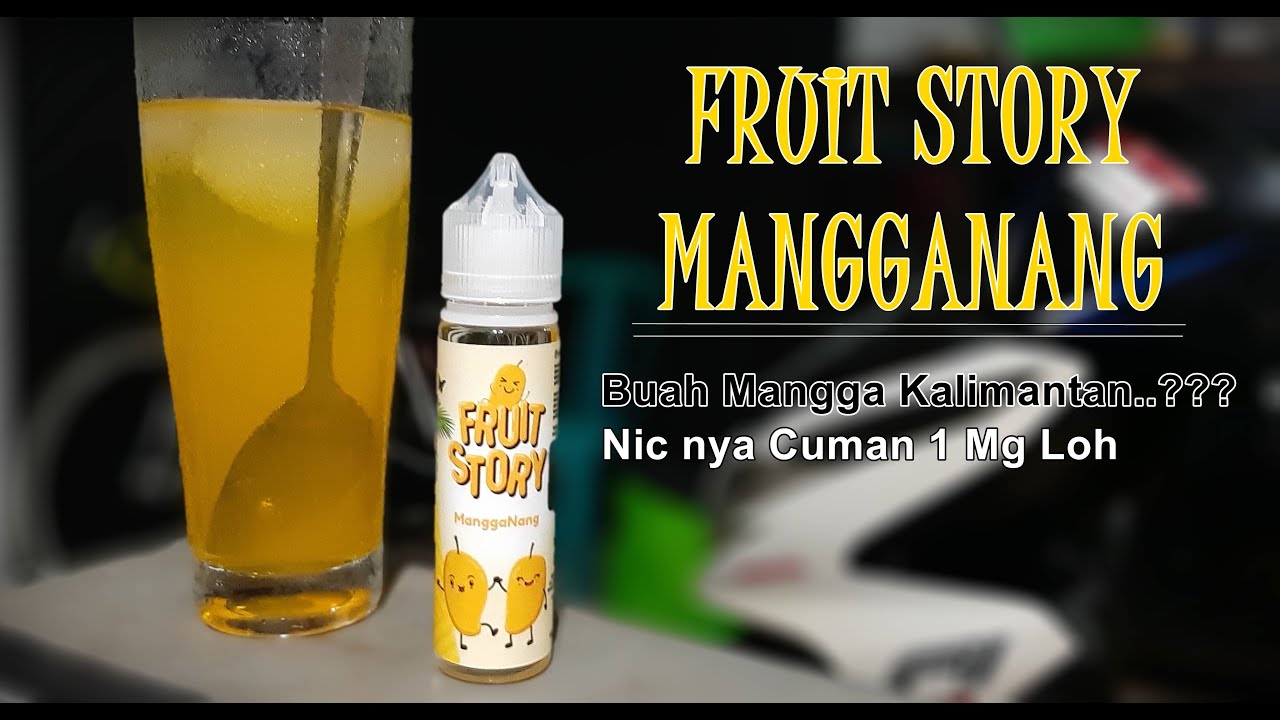 Fruit Story Mangganang - Langkar Liquid - Gudang Vaporizer - YouTube