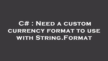 C# : Need a custom currency format to use with String.Format