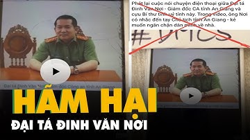 Công an vào cuộc vụ file ghi âm cắt ghép của đại tá Đinh Văn Nơi