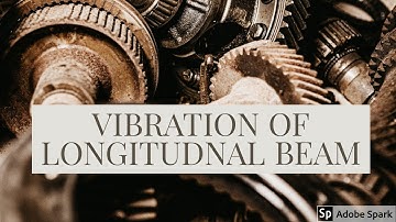 11.4 VIBRATION OF CONTINUOUS SYSTEM I VIBRATION OF LONGITUDNAL BEAM