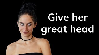 Give her great head (5 simple tips)