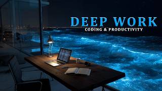 Deep Work After Midnight 🌊 Ocean Focus Music for Coding & Productivity