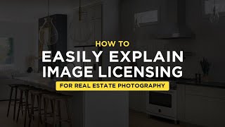 How to Explain Image Licensing for Real Estate and Architecture Photography