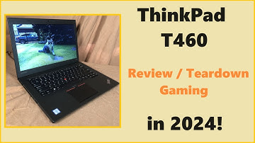 Lenovo ThinkPad T460 in 2024:  Review & Gaming Tests!