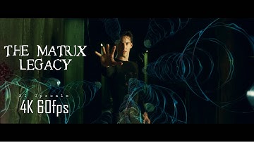 The Matrix Resurrections – The Matrix Legacy – 4K+60FPS AI upscale