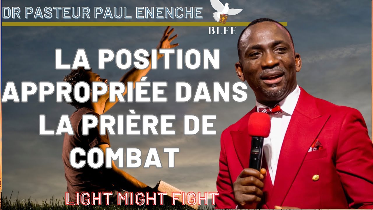 LA POSITION APPROPRIÉE DANS LA PRIÈRE DE COMBAT || DR PASTEUR PAUL ENENCHE