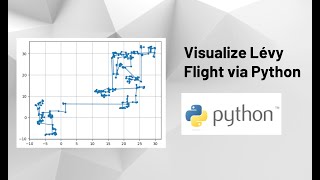 Visualize and Model Lévy Flight via Python