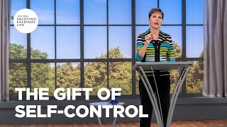 The Gift of SelfControl | Joyce Meyer | Enjoying Everyday Life