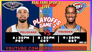 NEW ORLEANS PELICANS vs OKLAHOMA CITY THUNDER | NBA PLAYOFFS | LIVE PLAY BY PLAY | REAL FANS SPORTS