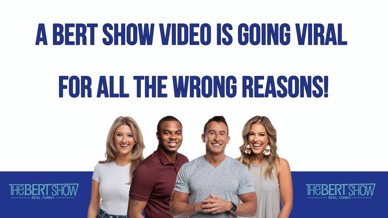 A Bert Show Video Is Going Viral For All The Wrong Reasons! YouTube