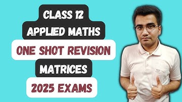 Class 12 Applied Maths Ch 3 Matrix One Shot Revision Video | Matrices Class 12 Applied Mathematics