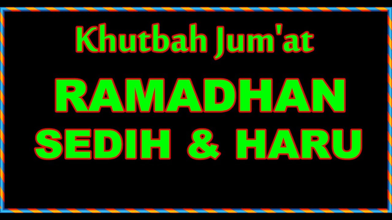 KHUTBAH RAMADHAN SEDIH DAN HARU