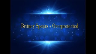 Britney Spears - Overprotected (Karaoke)