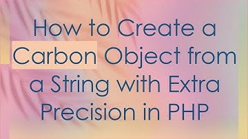 How to Create a Carbon Object from a String with Extra Precision in PHP
