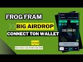 Frog Farm Telegram Airdrop | Connect Ton Wallet Process | নতুনরা দ্রুত জয়েন করে ইনকাম শুরু করুন