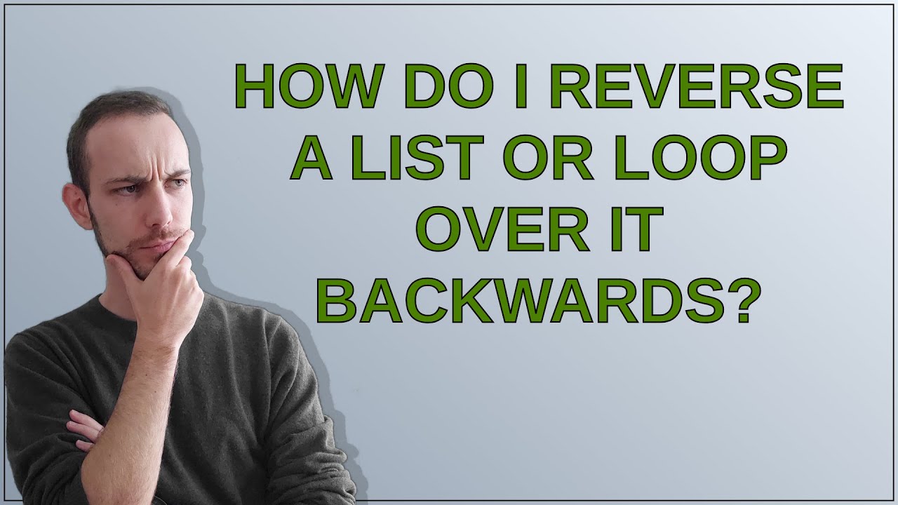 How do I reverse a list or loop over it backwards? - YouTube
