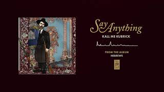 Video thumbnail of "Say Anything "Kall Me Kubrick""