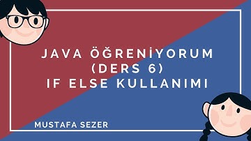 Java Öğreniyorum ● DERS 6 - If Else Kullanımı