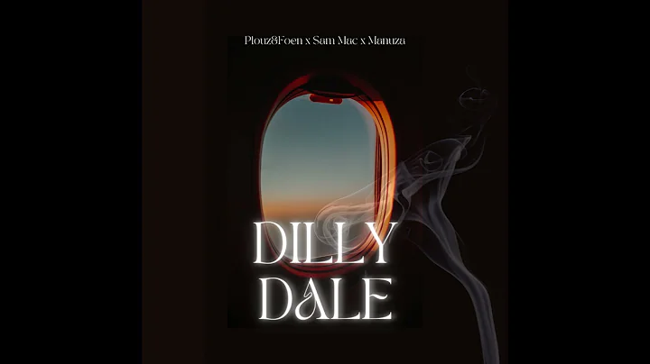 Plouz&Foen - Dilly Dale (feat. Sam Mac x Manusa)