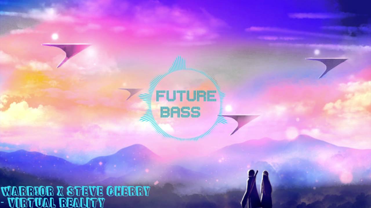 [Future Bass] WARR!OR x Steve Cherry - Virtual Reality