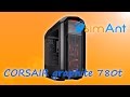 Обзор корпуса CORSAIR graphite 780t