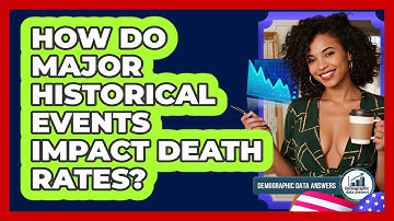 How Do Major Historical Events Impact Death Rates? - Demographic Data Answers