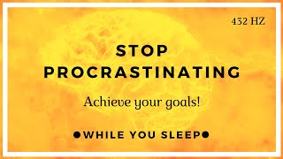 Stop Procrastination - Motivational Affirmations (While You Sleep)