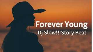 'Forever young' Dj slow - Story Beat (slow remix) lyrics