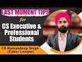 LAST MOMENT TIPS FOR CS EXECUTIVE AND CS PROFESSIONAL STUDENTS