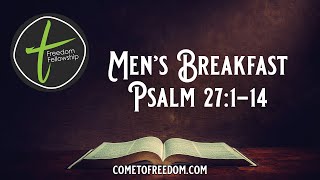 Men's Breakfast Psalm 27:1-14 (6/4/2022)