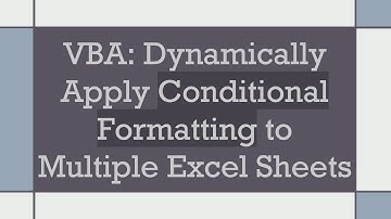 VBA: Dynamically Apply Conditional Formatting to Multiple Excel Sheets