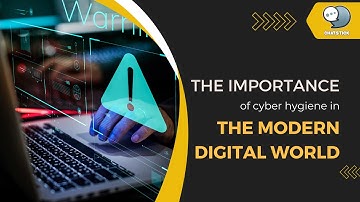 The importance of cyber hygiene in the modern digital world