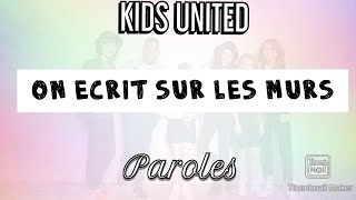 Video thumbnail of "On écrit sur les murs - Kids United - Paroles"