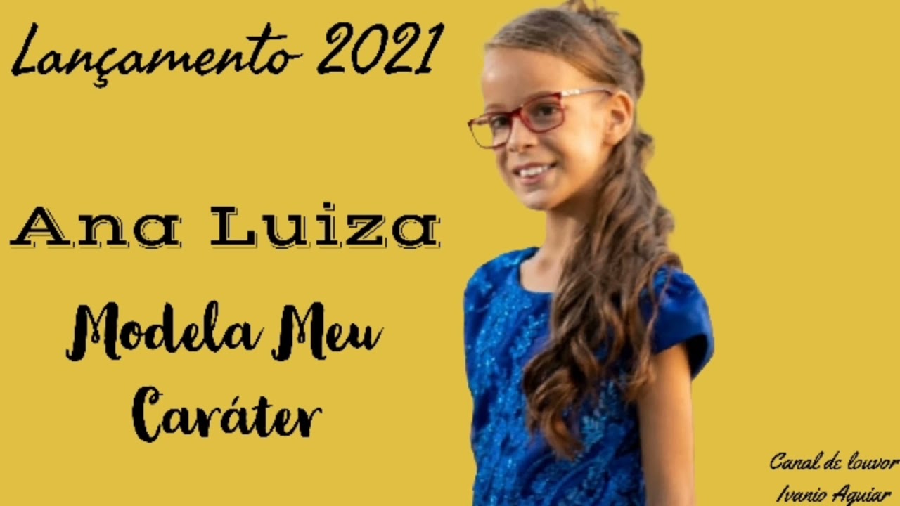 Lançamento 2021 》Modela Meu Caráter 》Ana Luiza》Um lindo louvor