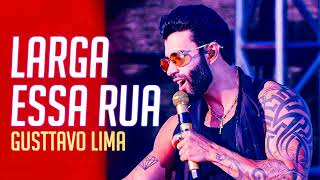 Gusttavo Lima – Larga Essa Rua