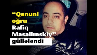 Azərbaycanlı “qanuni oğru” Rafiq Masallı güllələndi Resimi