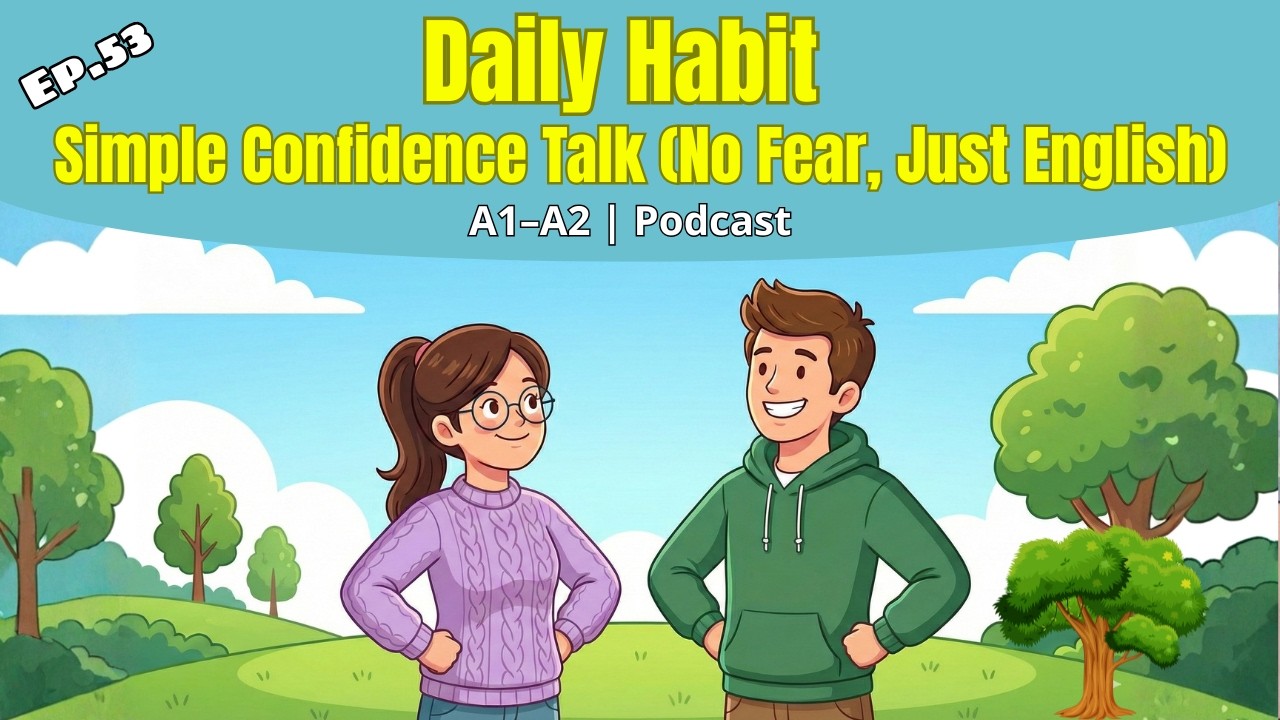 Daily Habit: Simple Confidence Talk (No Fear, Just English) | A1–A2 | Podcast