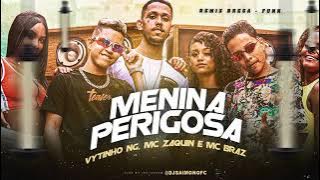 VYTINHO NG, MC ZAQUIN E MC BRAZ   MENINA PERIGOSA   REPLAY  C Letra   Ritmo Brega Funk