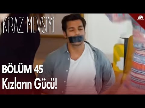 Kiraz Mevsimi - Kızların gücü! / 45.Bölüm