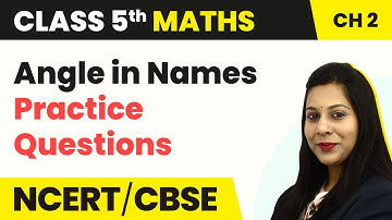 Angle in Names (Practice Questions) - Shapes and Angles | Class 5 Maths Chapter 2 | CBSE 2024-25