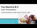 Tax Mantra # 3  -  Cash Transactions and its treatment under Income Tax Act, 1961